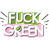 FUCK GREEN